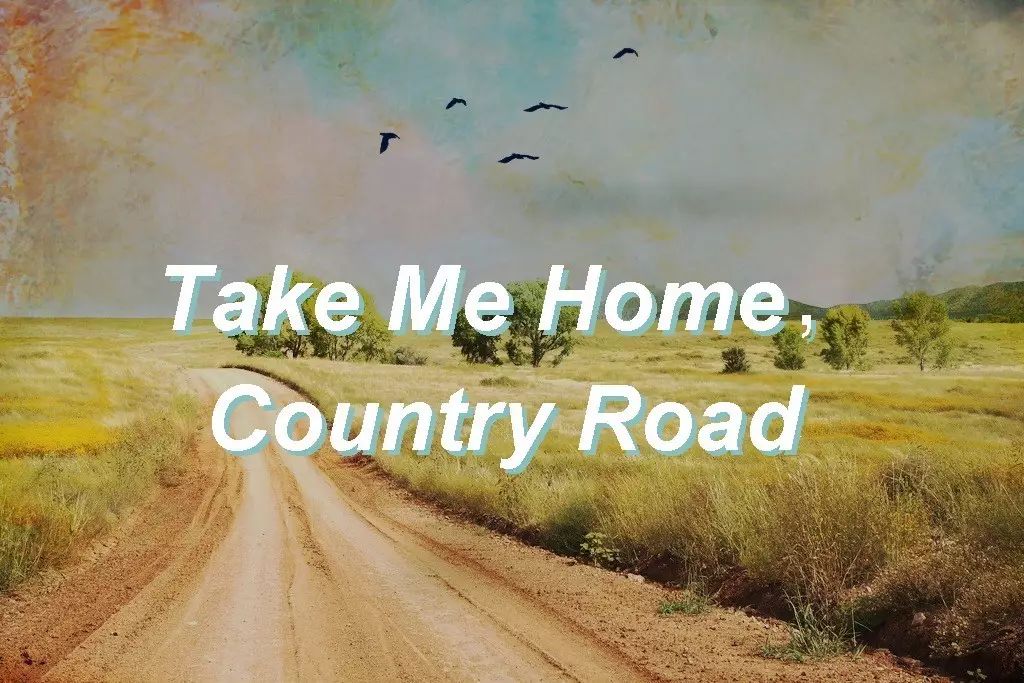 美国乡村经典:take me home, country road 乡村路带我回家