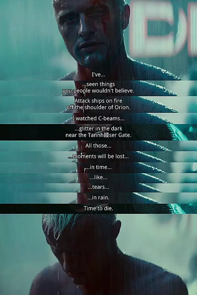 《银翼杀手》的高潮,是复制人死亡之前的独白: 我曾见过, 你们人类永