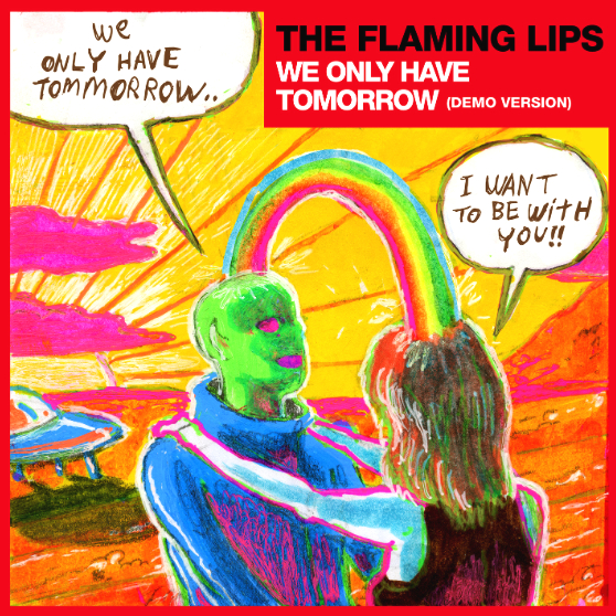 we only have tomorrow (demo version)/the flaming lips 2018.06.