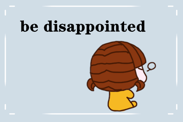 英语词汇高效记忆:be disappointed加不同介词