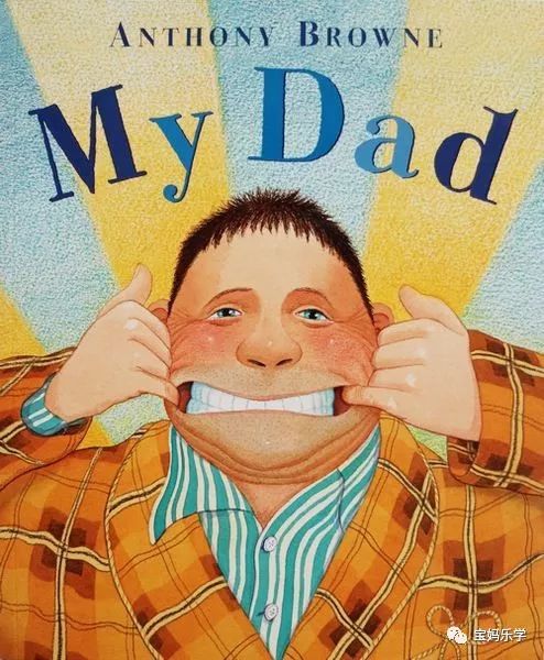 最受欢迎英文绘本系列 : 《my dad》 我的爸爸