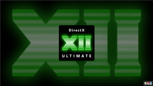 微软推出DX12Ultimate接口统一Xbox与Windows