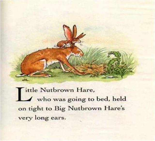 nutbrownhare,nutbrown little nutbrown hare,who was going to bed,held on tight to big