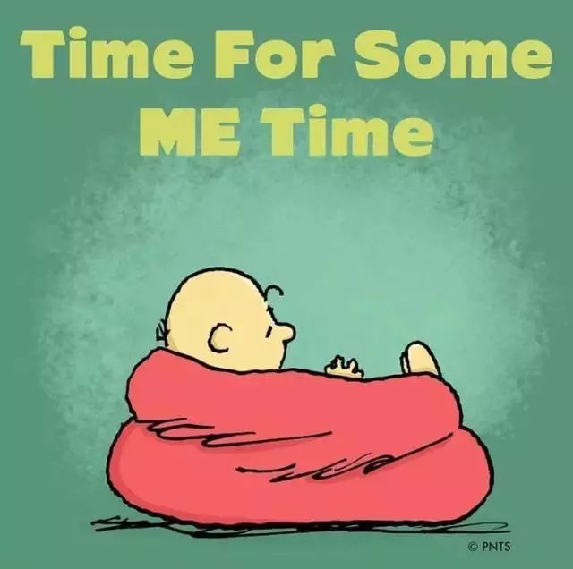 time for some me time.