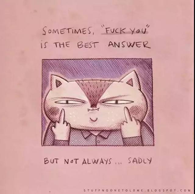 sometimes, "fuck you" is the beat answer. but not always. sadly.